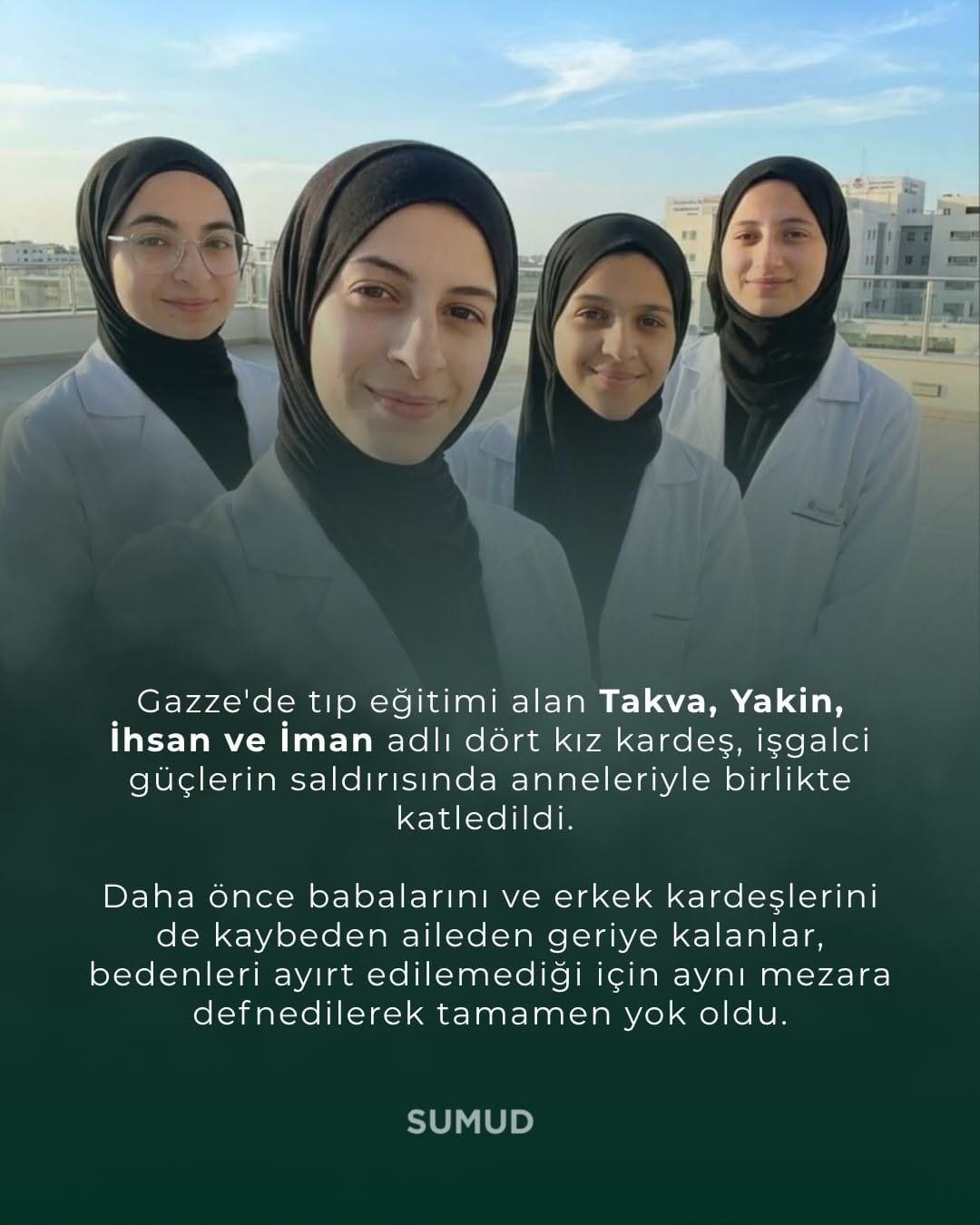💢Gazze'de tıp eğitimi alan Takva, Yakin, ihsan ve iman adlı dört kız kardeş, KATLEDİLDİ.